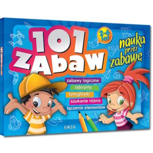 101 Zabaw Nauka Przez Zabawę / Łamigłówki 2-6 Lat